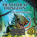 Deathtrap dungeon: the last champion cover image