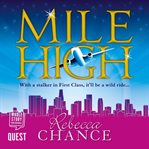Mile high. A Twisting Rollercoaster Ride of Stalking and Passion at Thirty Thousand Feet cover image