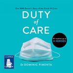 Duty of care : one NHS doctor's story of the Covid-19 crisis cover image