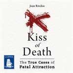 Kiss of death : the true cases of fatal attraction cover image