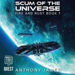 Scum of the universe. Fire and Rust Book 7 cover image