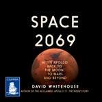 Space 2069 : After Apollo: Back to the Moon, to Mars, and Beyond cover image