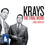 Krays--The Final Word : The ultimate case file against the Krays cover image