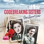 Codebreaking Sisters : Our Secret War cover image