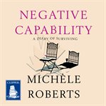 Negative Capability : A Diary of Surviving cover image
