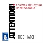 Attention!. The Power of Simple Decisions in a Distracted World cover image
