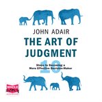 The Art of Judgment : 10 Steps to Becoming a More Effective Decision-Maker cover image