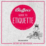 Bluffer's Guide to Etiquette : Instant Wit and Wisdom cover image