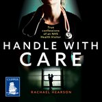 Handle with care : true confessions of an NHS health visitor cover image
