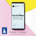 Out of office: ditch the 9-5 and be your own boss cover image