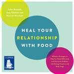Heal Your Relationship with Food : Effective Strategies to Help You Think Differently cover image