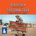 The gran tour : travels with my elders cover image