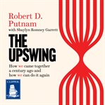 The upswing : how America came together a century ago and how we can do it again cover image