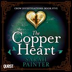 The Copper Heart : Crow Investigations Series, Book 5 cover image
