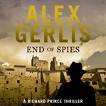 End of Spies : The Richard Prince Thrillers Series, Book 4 cover image