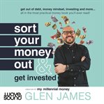 Sort your money out : & get invested cover image