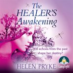The Healer's Awakening : An Absorbing and Romantic Family Saga cover image