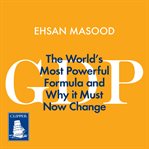 GDP : the world's most powerful formula and why it must now change cover image