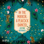 In the Mirror, a Peacock Danced cover image