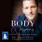Body whispering : der Schlüssel zur Heilung cover image