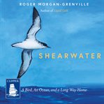 Shearwater : A Bird, an Ocean, and a Long Way Home cover image