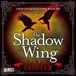 The Shadow Wing : Crow Investigations Series, Book 6 cover image