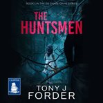 The Huntsmen : DS Royston Chase Series, Book 1 cover image