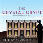 The Crystal Crypt : Poppy Denby Investigates cover image