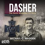 Dasher : the Kevin Wheatley VC story cover image