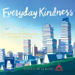 Everyday kindness : a collection of uplifting tales to brighten your day cover image