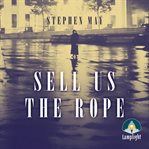 Sell Us the Rope cover image