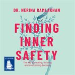 Finding inner safety : the key to healing, thriving, and overcoming burnout cover image