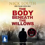 THE BODY BENEATH THE WILLOWS cover image