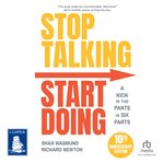 Stop Talking, Start Doing : A Kick in the Pants in Six Parts cover image