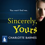 Sincerely, Yours : A Breath-Taking Psychological Suspense Thriller cover image