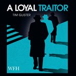 A Loyal Traitor cover image