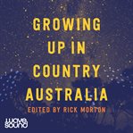 GROWING UP IN COUNTRY AUSTRALIA cover image