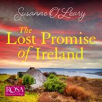 The lost promise of Ireland : [a heart-warming and unforgettable second chance romance set in Ireland] cover image