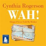Wah! : things I never told my mother cover image