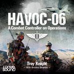 Havoc-06 : A Combat Controller on Operations cover image