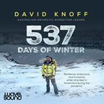 537 days of winter : resilience, endurance and humanity while stranded in Antarctica during the pandemic cover image