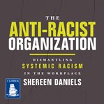 The Anti–Racist Organization : The Anti–Racist Organization cover image