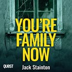 YOU'RE FAMILY NOW cover image