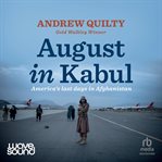 August in Kabul : America's last days in Afghanistan cover image