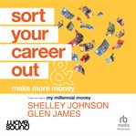Sort Your Career Out : And Make More Money cover image