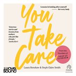 You Take Care : Lessons in Looking After Yourself - For Every Body cover image