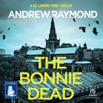 The Bonnie Dead : DCI Lomond Crime Thrillers cover image