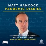Pandemic Diaries : The Inside Story of Britain's Battle Against COVID cover image