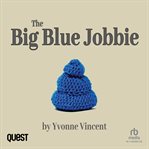 The Big Blue Jobbie : The Caging of a Well-Padded Scotswoman (Book 1) cover image