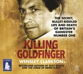 Killing Goldfinger : The Secret, Bullet-Riddled Life and Death of Britain's Gangster Number One cover image